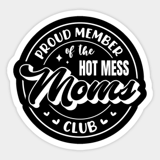 Proud Member Of The Hot Mess Mom Club Mother's Day Sticker